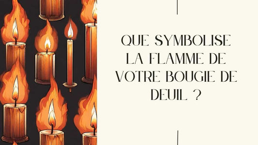 Que symbolise la flamme de votre bougie de deuil ?